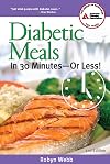 Diabetic Meals in 30 Minutes--Or Less!
