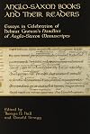 Anglo-Saxon Books and Their Readers: Essays in Celebration of Helmut Gneuss's Handlist of Anglo-Saxon Manuscripts
