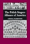 The Polish Singers Alliance of America, 1888-1998 : choral patriotism