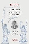 Music in German immigrant theater: New York City, 1840-1940