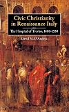 Civic Christianity in Renaissance Italy: The Hospital of Treviso, 1400-1530