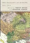 The Balkans as Europe, 1821-1914