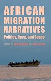 African Migration Narratives: Politics, Race, and Space