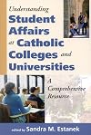 Understanding Student Affairs at Catholic Colleges and Universities: A Comprehensive Resource (Catholic Studies)