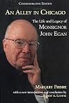 An Alley in Chicago: The Life and Legacy of Monsignor John Egan