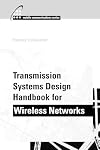 Transmission Systems Design Handbook for Wireless Networks