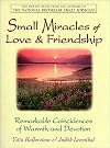 Small Miracles Of Love & Friendship: Remarkable Coincidences of Warmth and Devotion
