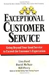 Exceptional Customer Service: Going Beyond Your Good Service to Exceed the Customer's Expectation