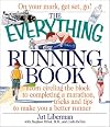 Everything Running Book: From Circling the Block to Completing a Marathon, Training and Techniques to Make You a Better Runner