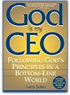 God Is My CEO: Following God's Principles in a Bottom-Line World