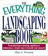 The Everything Landscaping Book: From Planning to Planting, Mulching to Maintenance, Simple Steps to Beautify Your Property