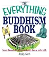The Everything Buddhism Book: Learn the Ancient Traditions and Apply Them to Modern Life