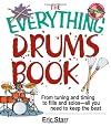 The Everything Drums Book: From Tuning and Timing to Fills and Solos-All You Need to Keep the Beat