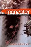 Maneater: And Other True Stories of a Life in Infectious Disease