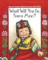 What Will You Be, Sara Mee?