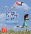Every Breath We Take: A Book About Air