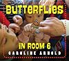 Butterflies in Room 6: See How They Grow