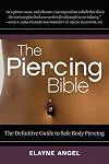 The Piercing Bible: The Definitive Guide to Safe Body Piercing