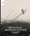Beginning Drawing Atelier: An Instructional Sketchbook