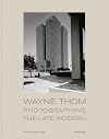 Wayne Thom: Photographing the Late Modern