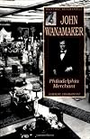 John Wanamaker : Philadelphia merchant