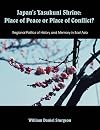 Japan's Yasukuni Shrine: Place of Peace or Place of Conflict? Regional Politics of History and Memory in East Asia