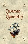 Caveman Chemistry: 28 Projects, from the Creation of Fire to the Production of Plastics