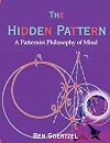 The Hidden Pattern: A Patternist Philosophy of Mind