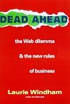 Dead Ahead: The Web Dilemma and the New Rules of Business