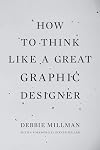 How to Think Like a Great Graphic Designer