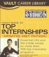 Vault Guide to Top Internships, 2007 Edition