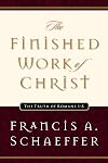 The Finished Work of Christ: The Truth of Romans 1-8