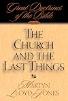 The Church and the Last Things: Great Doctrines of the Bible, V. 3