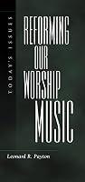 Reforming Our Worship Music (Today's Issues (Wheaton, Ill.).)