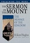 The Sermon on the Mount: The Message of the Kingdom (Preaching the Word)
