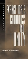 Evangelicals, Catholics and Unity: Today's Issues (Today's Issues)
