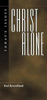 Christ Alone (Today's Issues (Wheaton, Ill.).)