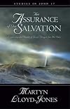 The Assurance of Our Salvation (Studies in John 17): Exploring the Depth of Jesus' Prayer for His Own