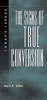 The Signs of True Conversion (Today's Issues)