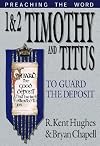 1-2 Timothy and Titus: To Guard the Deposit (Preaching the Word)