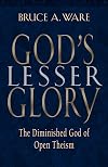 God's Lesser Glory: The Diminished God of Open Theism
