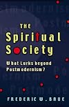 The Spiritual Society: What Lurks Beyond Postmodernism?