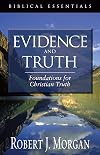 Evidence and Truth: Foundations for Christian Truth (Biblical Essentials)