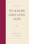 To Know and Love God: Method for Theology (Foundations of Evangelical Theology)