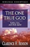 The One True God: Father, Son, and Holy Spirit (Biblical Essentials Series)