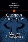 Glorious Christianity (Studies in the Book of Acts)
