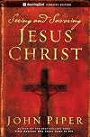 Seeing and Savoring Jesus Christ (Revised Edition)