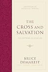 The Cross and Salvation: The Doctrine of Salvation (Foundations of Evangelical Theology)