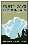 Forty Days on the Mountain: Meditations on Knowing God