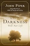 When the Darkness Will Not Lift: Doing What We Can While We Wait for God--and Joy